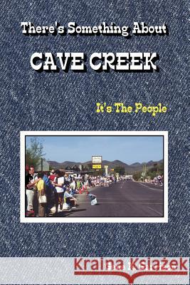 THERE's SOMETHING ABOUT CAVE CREEK (It's The People)