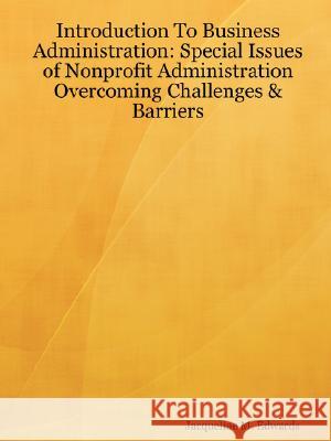 Introduction to Business Administration: Special Issues of Nonprofit Administration - Overcoming Challenges and Barriers