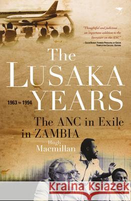 The Lusaka years : The ANC in exile in Zambia, 1963 to 1994