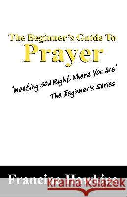 The Beginner's Guide to Prayer: 
