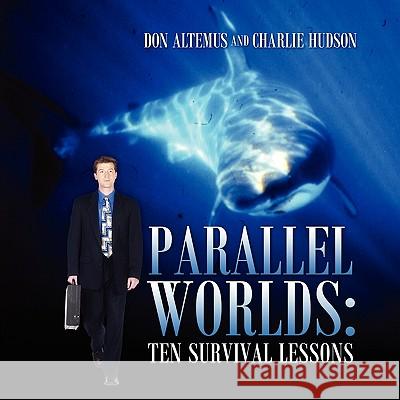 Parallel Worlds: Ten Survival Lessons