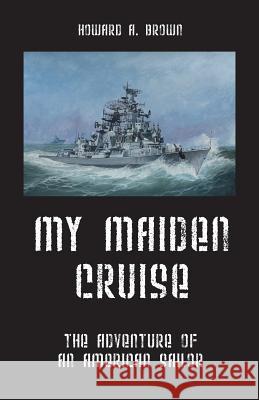 My Maiden Cruise: The Adventure of an American Sailor