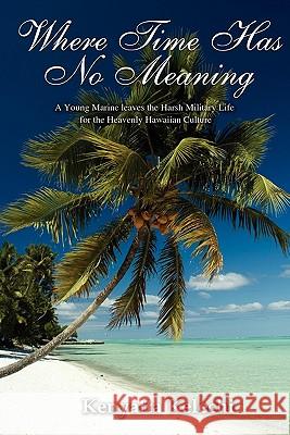 Where Time Has No Meaning: A Young Marine Leaves the Harsh Military Life for the Heavenly Hawaiian Culture