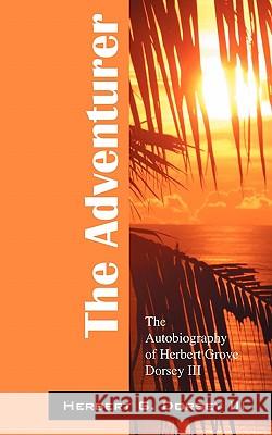 The Adventurer: The Autobiography of Herbert Grove Dorsey III