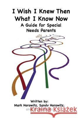 I Wish I Knew Then What I Know Now: A Guide for Special Needs Parents