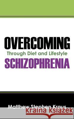 Overcoming Schizophrenia: Through Diet and Lifestyle