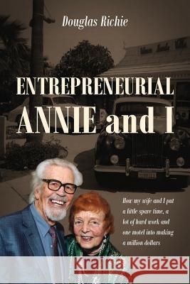 Entrepreneurial Annie and I: How My Wife and I Put a Little Spare Time, a Lot of Hard Work and One Motel Into Making a Million Dollars