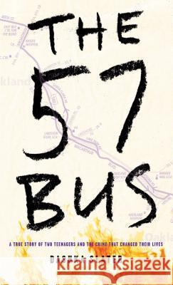 The 57 Bus: A True Story of Two Teenagers and the Crime That Changed Their Lives