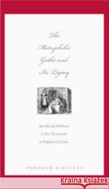 The Matrophobic Gothic and Its Legacy: Sacrificing Mothers in the Novel and in Popular Culture