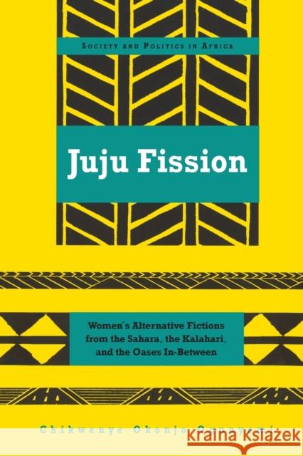 Juju Fission; Women's Alternative Fictions from the Sahara, the Kalahari, and the Oases In-Between