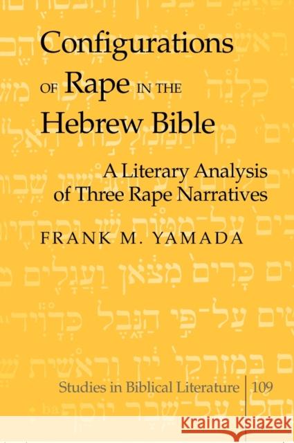 Configurations of Rape in the Hebrew Bible: A Literary Analysis of Three Rape Narratives