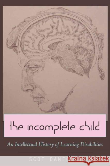 The Incomplete Child: An Intellectual History of Learning Disabilities