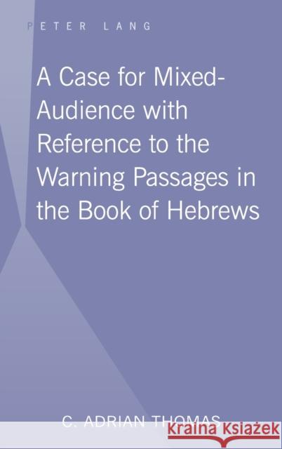 A Case For Mixed-Audience with Reference to the Warning Passages in the Book of Hebrews