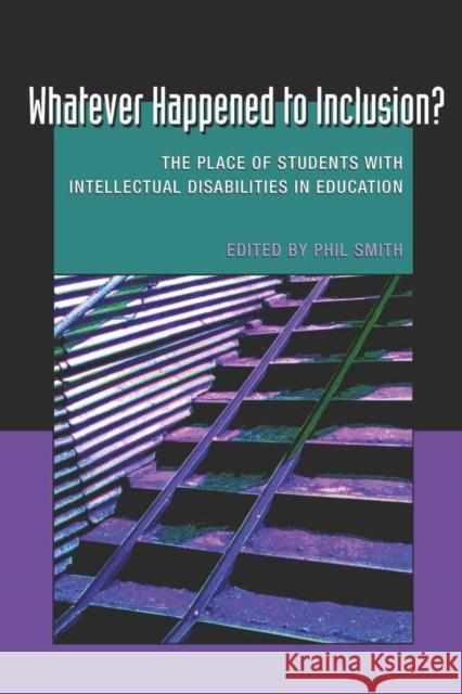 Whatever Happened to Inclusion?: The Place of Students with Intellectual Disabilities in Education