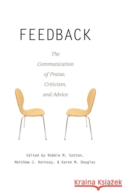 Feedback: The Communication of Praise, Criticism, and Advice