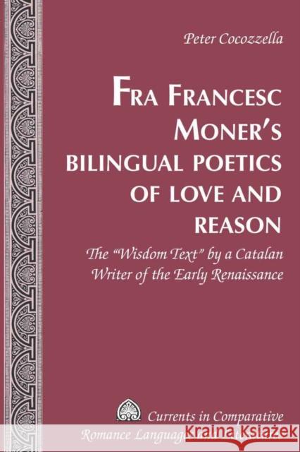 Fra Francesc Moner's Bilingual Poetics of Love and Reason: The «Wisdom Text» by a Catalan Writer of the Early Renaissance