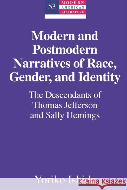 Modern and Postmodern Narratives of Race, Gender, and Identity: The Descendants of Thomas Jefferson and Sally Hemings