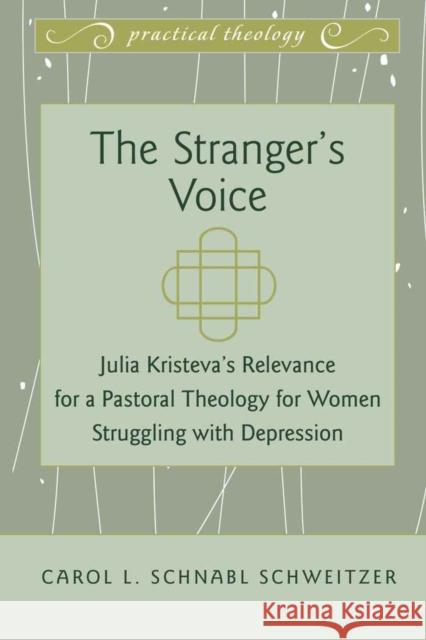 The Stranger's Voice: Julia Kristeva's Relevance for a Pastoral Theology for Women Struggling with Depression