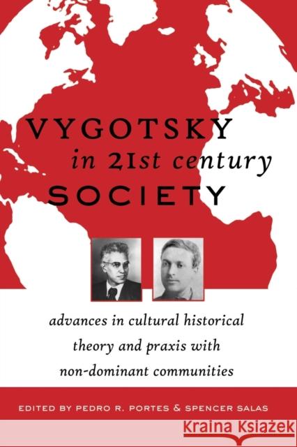 Vygotsky in 21st Century Society; Advances in Cultural Historical Theory and Praxis with Non-Dominant Communities