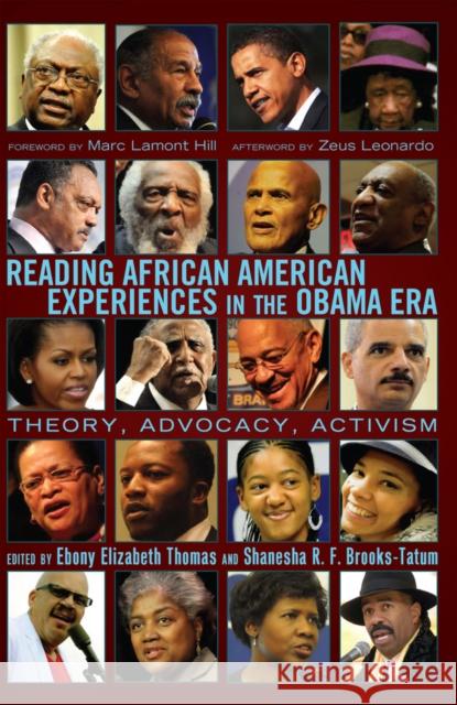 Reading African American Experiences in the Obama Era: Theory, Advocacy, Activism- With a Foreword by Marc Lamont Hill and an Afterword by Zeus Leonar