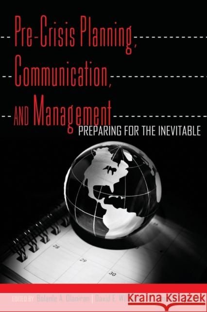 Pre-Crisis Planning, Communication, and Management; Preparing for the Inevitable