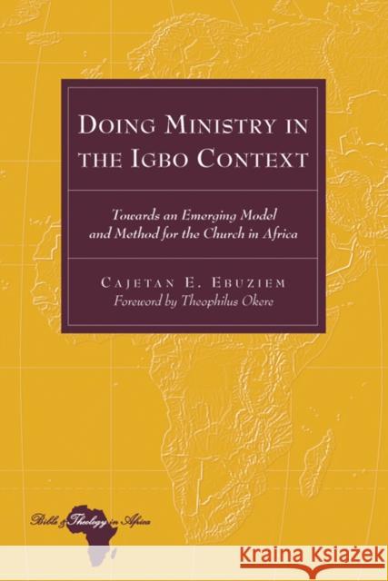 Doing Ministry in the Igbo Context: Towards an Emerging Model and Method for the Church in Africa- Foreword by Theophilus Okere