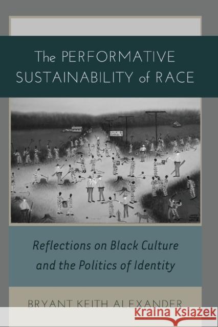 The Performative Sustainability of Race: Reflections on Black Culture and the Politics of Identity