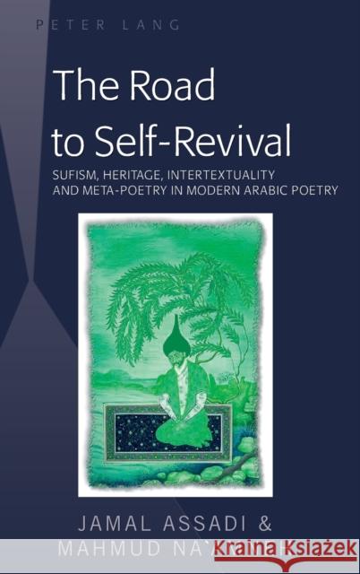 The Road to Self-Revival; Sufism, Heritage, Intertextuality and Meta-Poetry in Modern Arabic Poetry