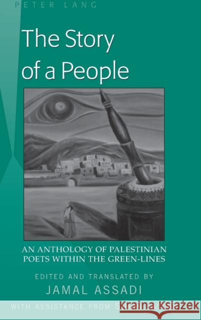 The Story of a People: An Anthology of Palestinian Poets Within the Green-Lines- Edited and Translated by Jamal Assadi- With Assistance from