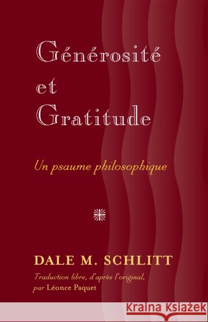 Générosité Et Gratitude: Un Psaume Philosophique- Traduction Libre, d'Après l'Original, Par Leonce Paquet