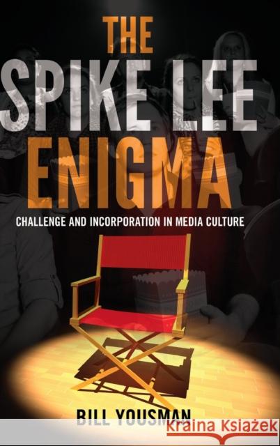 The Spike Lee Enigma: Challenge and Incorporation in Media Culture