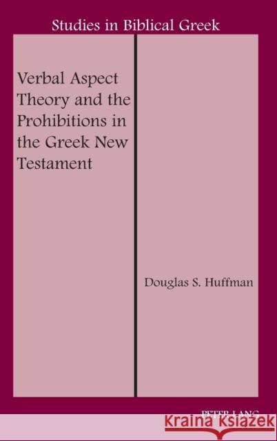 Verbal Aspect Theory and the Prohibitions in the Greek New Testament