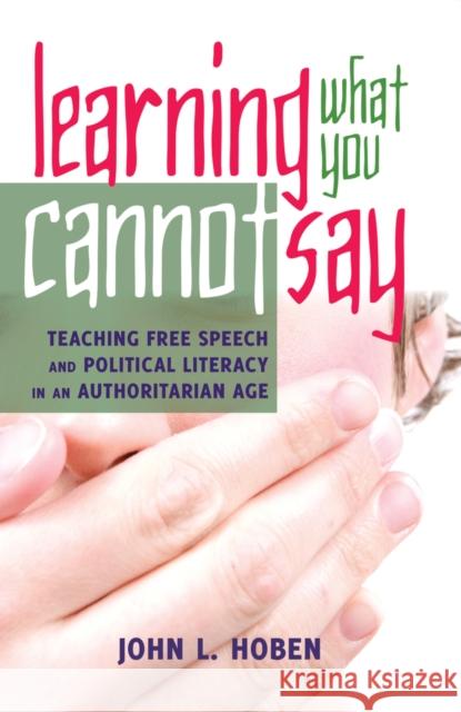 Learning What You Cannot Say: Teaching Free Speech and Political Literacy in an Authoritarian Age