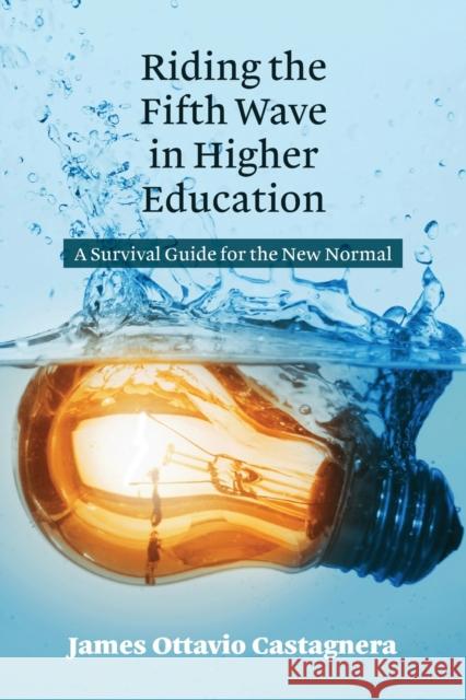 Riding the Fifth Wave in Higher Education: A Survival Guide for the New Normal
