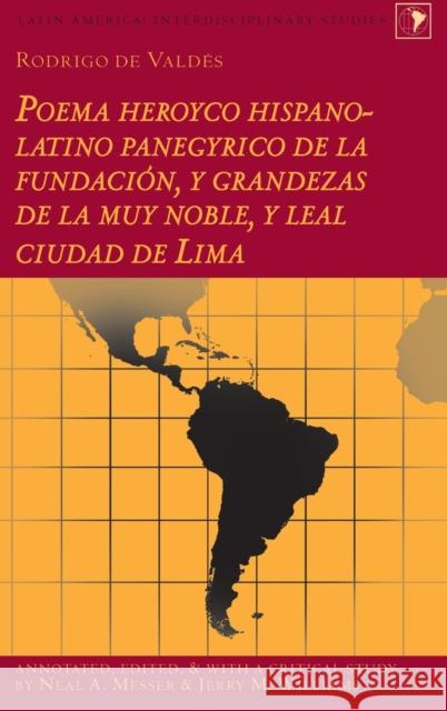 Rodrigo de Valdés: Poema heroyco hispano-latino panegyrico de la fundación, y grandezas de la muy noble, y leal ciudad de Lima