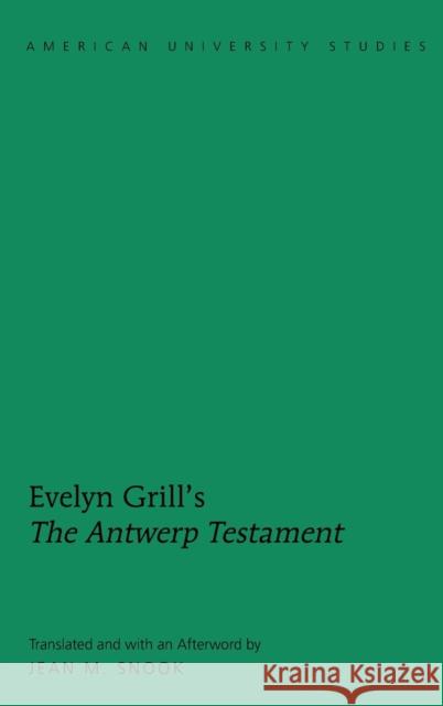 Evelyn Grill's «The Antwerp Testament»: Translated and with an Afterword by Jean M. Snook