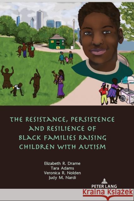 The Resistance, Persistence and Resilience of Black Families Raising Children with Autism