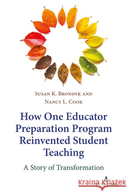 How One Educator Preparation Program Reinvented Student Teaching: A Story of Transformation