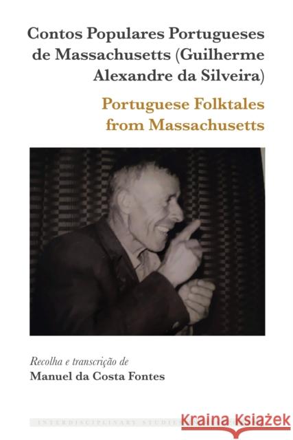 Contos Populares Portugueses de Massachusetts (Guilherme Alexandre Da Silveira) / Portuguese Folktales from Massachusetts