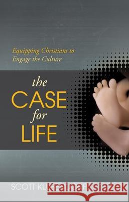 The Case for Life: Equipping Christians to Engage the Culture