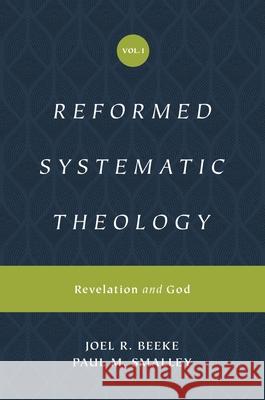Reformed Systematic Theology, Volume 1: Revelation and God