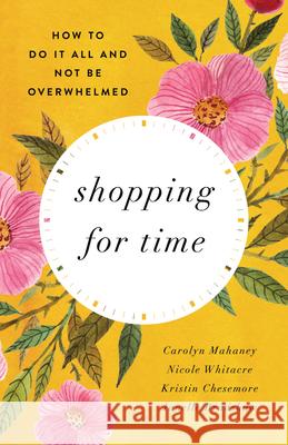 Shopping for Time (Redesign): How to Do It All and Not Be Overwhelmed