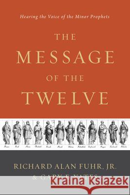 The Message of the Twelve: Hearing the Voice of the Minor Prophets