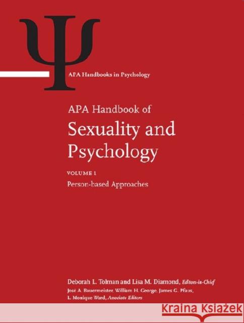 APA Handbook of Sexuality and Psychology: Volume 1: Person-Based Approaches