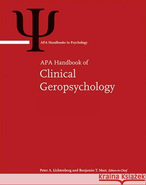 APA Handbook of Clinical Geropsychology: Volume 1: History and Status of the Field and Perspectives on Aging Volume 2: Assessment, Treatment, and Issu