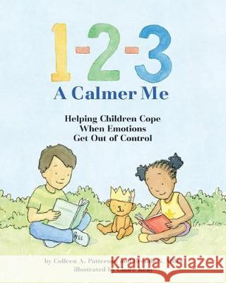 1-2-3 a Calmer Me: Helping Children Cope When Emotions Get Out of Control