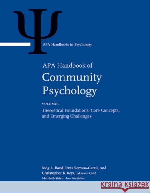 APA Handbook of Community Psychology: Volume 1: Theoretical Foundations, Core Concepts, and Emerging Challenges Volume 2: Methods for Community Resear