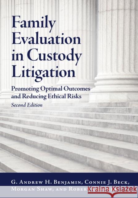 Family Evaluation in Custody Litigation: Promoting Optimal Outcomes and Reducing Ethical Risks