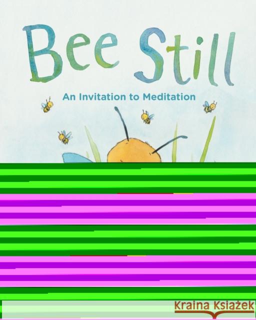 Bee Still: An Invitation to Meditation