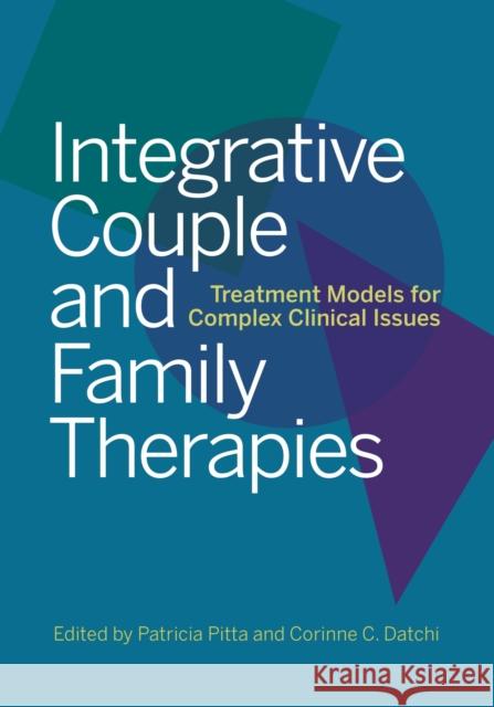 Integrative Couple and Family Therapies: Treatment Models for Complex Clinical Issues